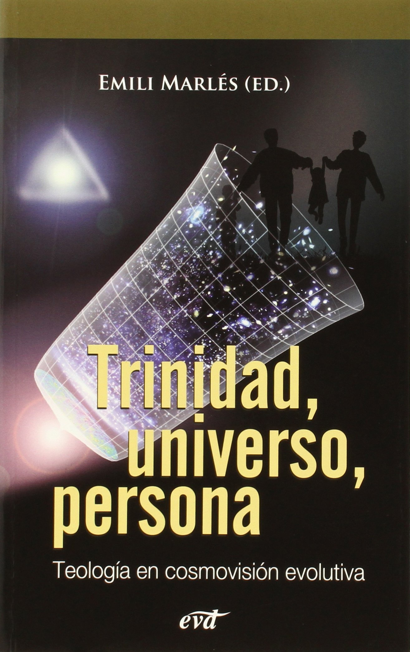 Trinidad, Universo, Persona : Teología En Cosmovisión Evolutiva 
