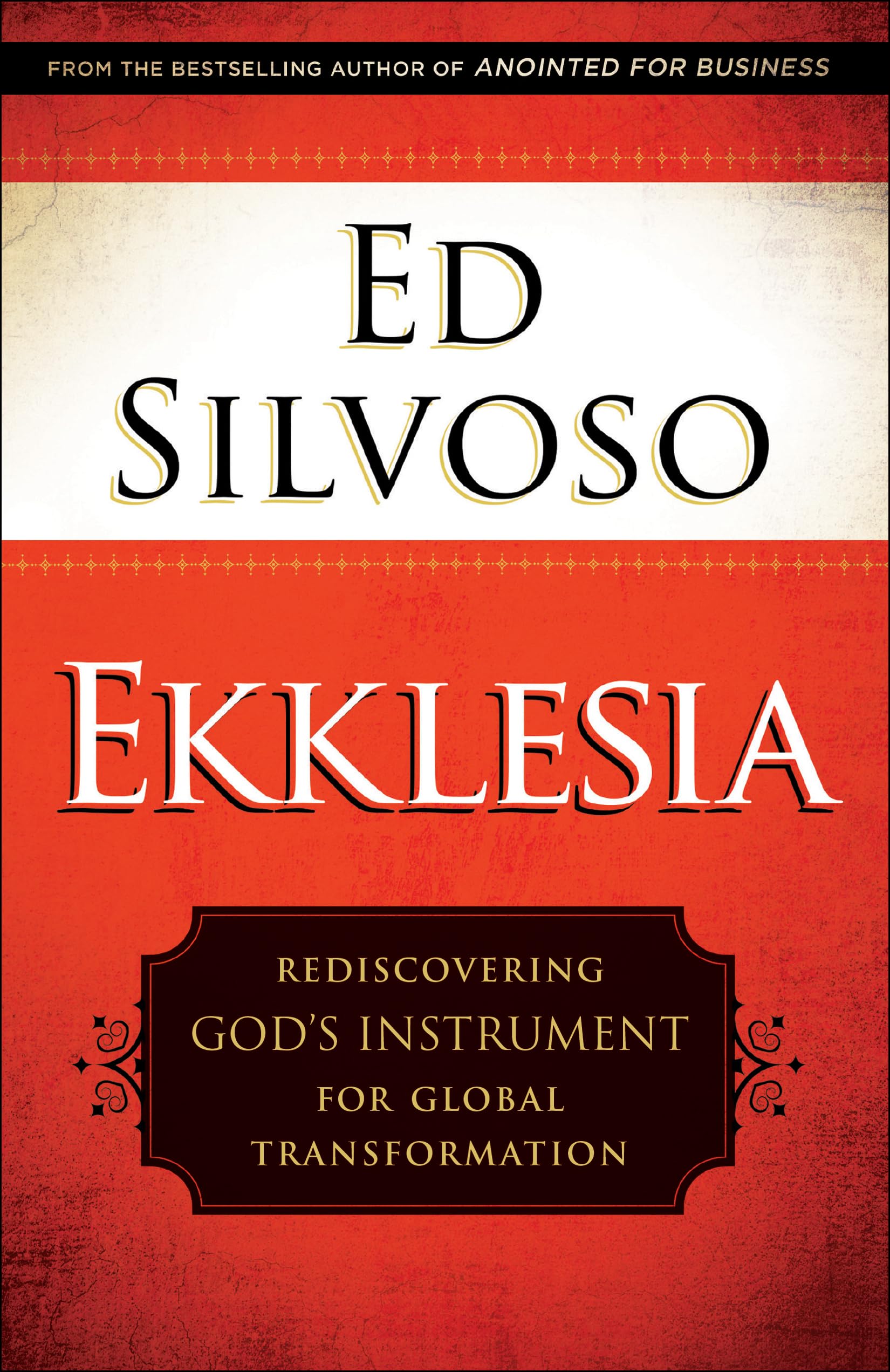 Ekklesia – Rediscovering God`s Instrument for Global Transformation Silvoso