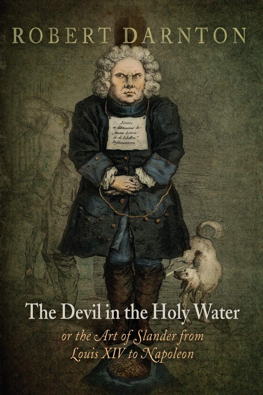 The Devil in the Holy Water, or the Art of Slander from Louis XIV to Napoleon (Material Texts)