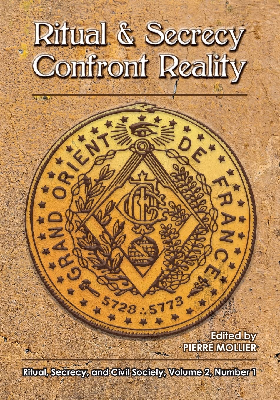 Ritual and Secrecy Confront Reality: Vol.2 No. 1 of Ritual, Secrecy and Civil Society (Ritual, Secrecy and Society) Paperback – November 3, 2014