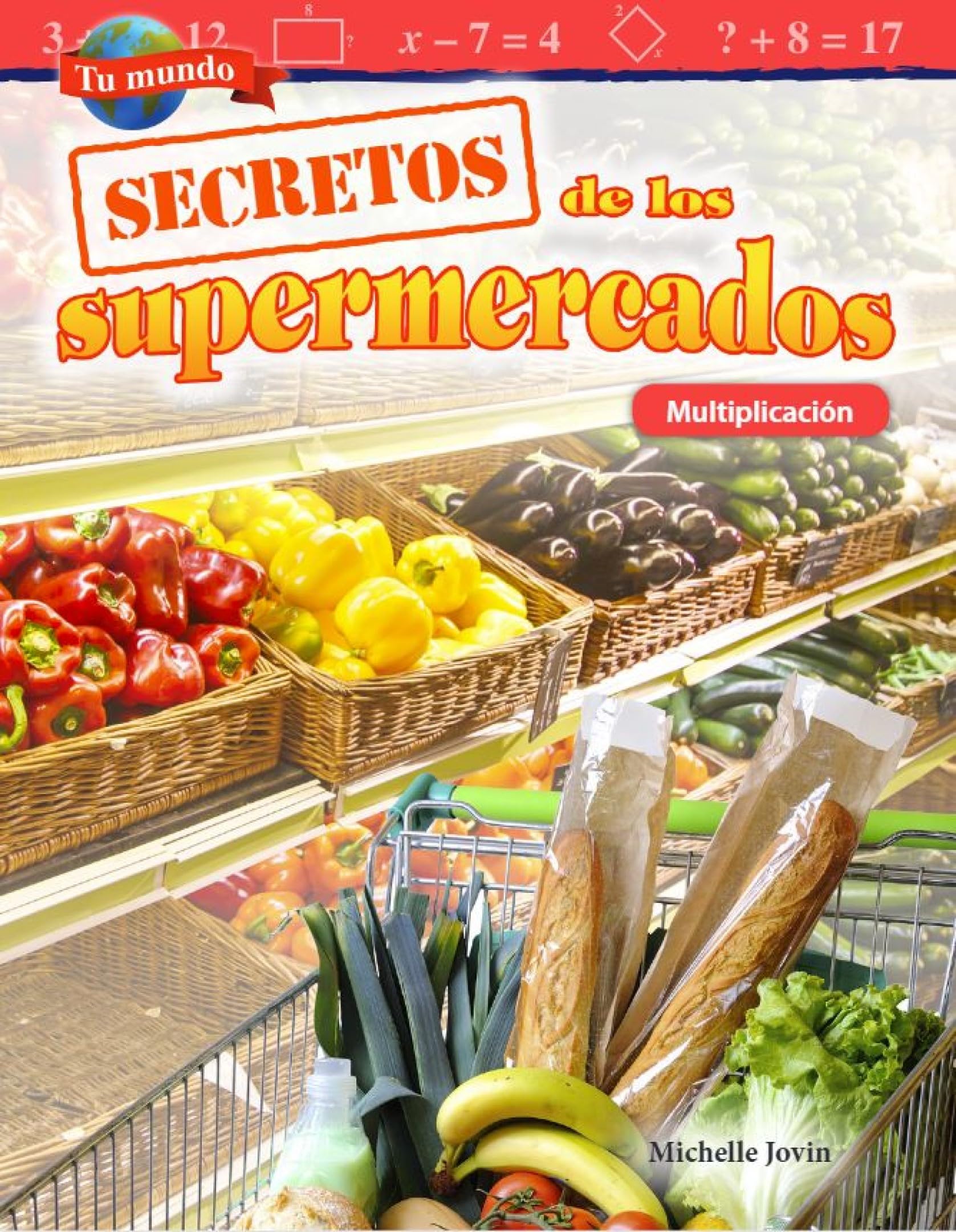 Tu mundo: Secretos de los supermercados: Multiplicacion (Mathematics in the Real World) (Spanish Edition)
