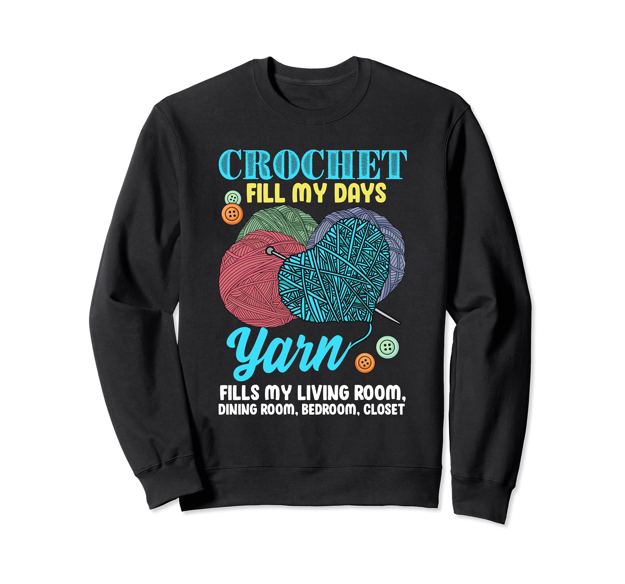 Crochet Fill My Days - Yarn Fills My Whole House Sweatshirt, Black