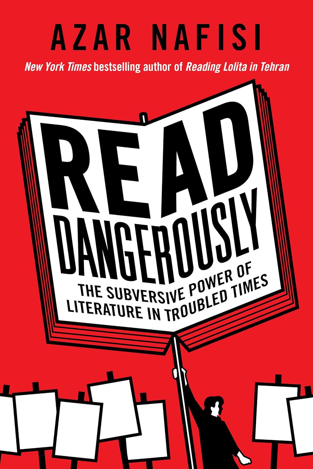 Read Dangerously: The Subversive Power of Literature in Troubled Times      Hardcover – March 8, 2022