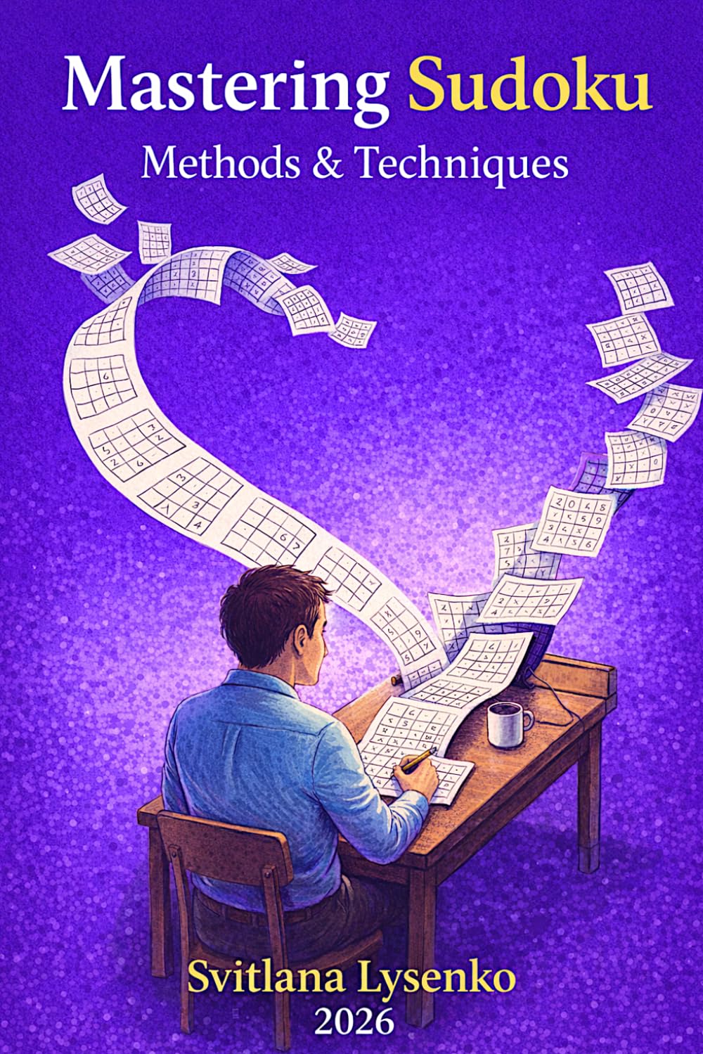 MASTERING SUDOKU: Methods & Techniques