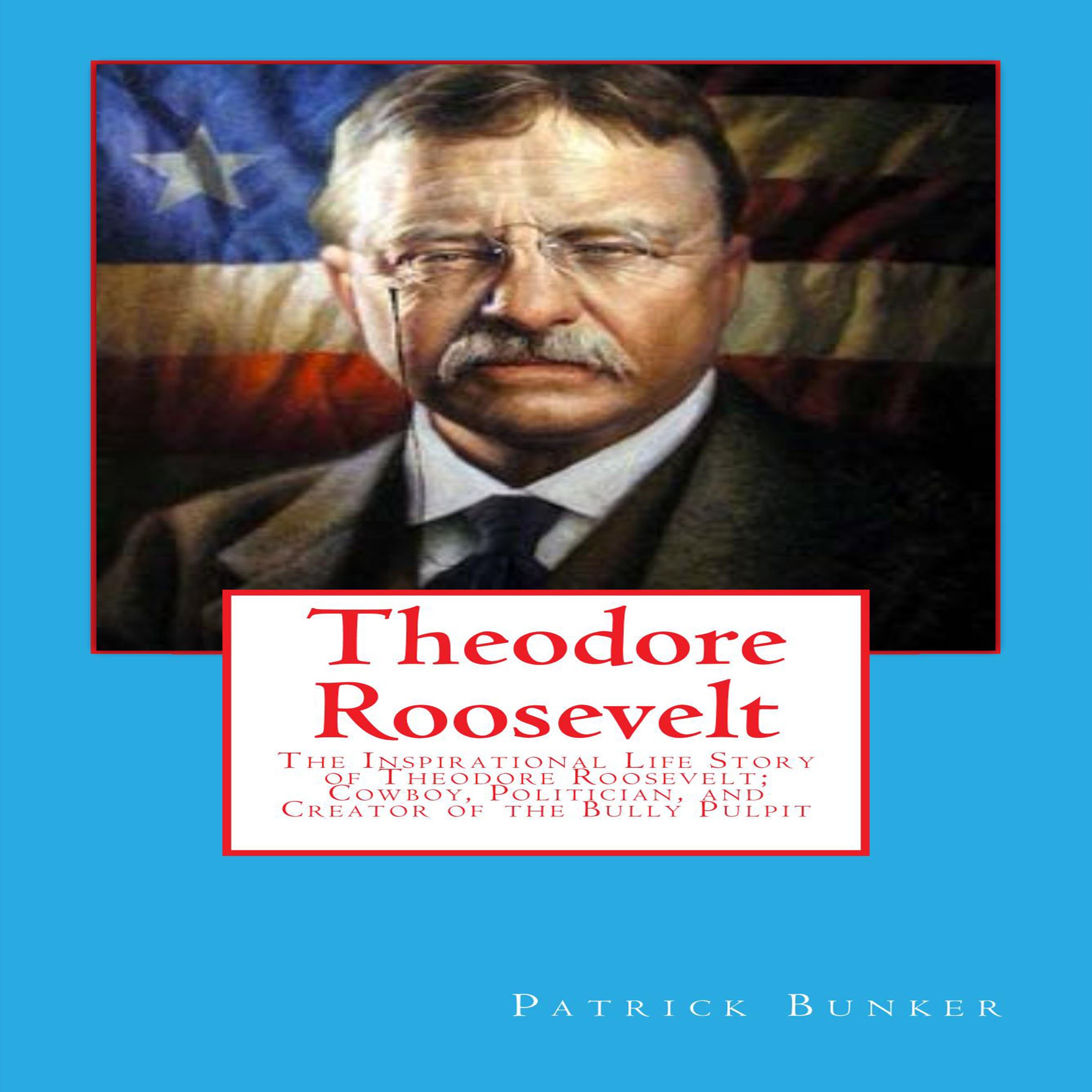 Buy Theodore Roosevelt The Inspirational Life Story of Theodore