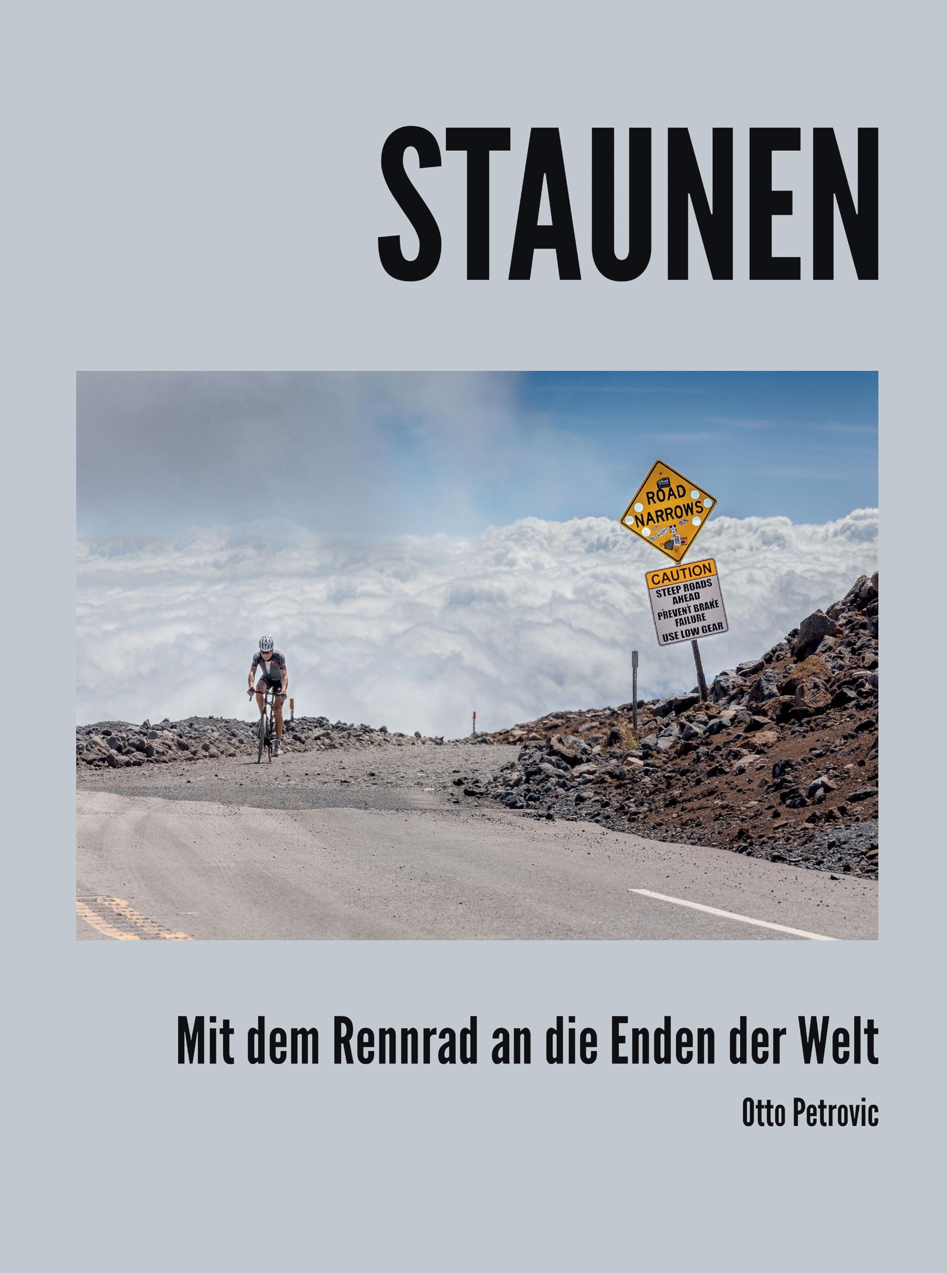 Staunen – Mit dem Rennrad an die Enden der Welt : Petrovic, Otto Bücher
