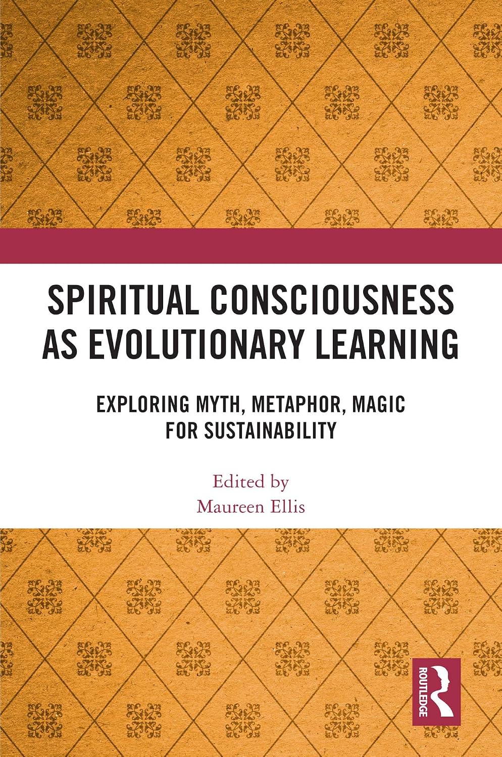 Spiritual Consciousness as Evolutionary Learning: Exploring Myth, Metaphor, Magic for Sustainability