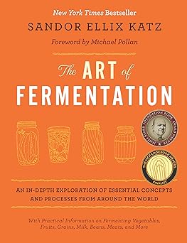 Sandor Ellix Katz The Art of Fermentation