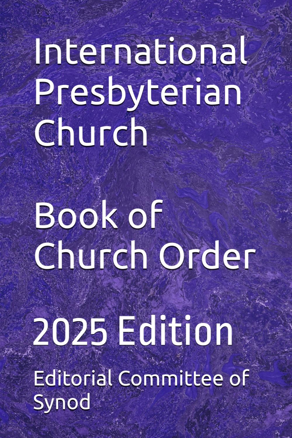 International Presbyterian Church: Book of Church Order