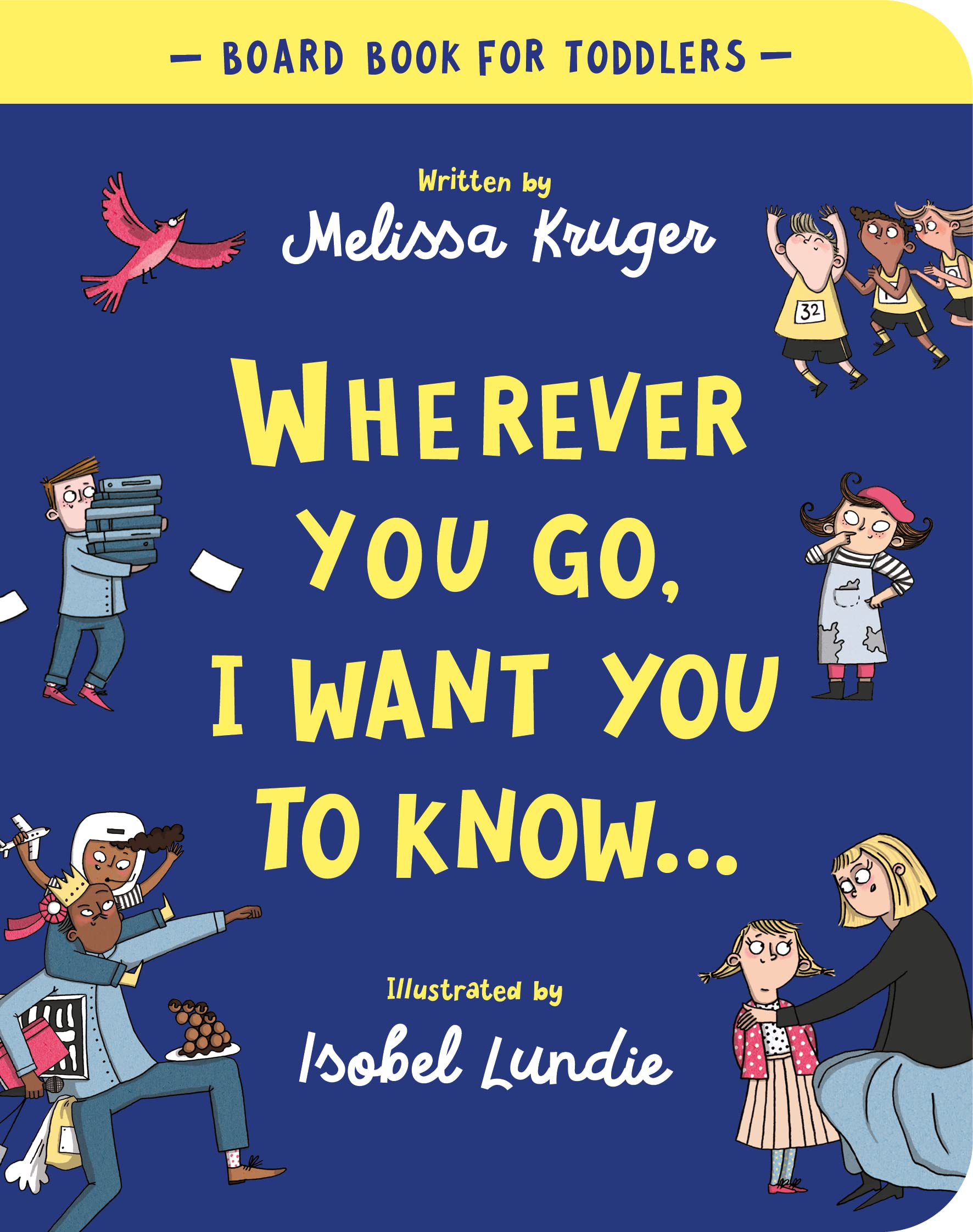 Wherever You Go, I Want You To Know Board Book (Beautiful illustrated Christian book gift for kids/ toddlers ages 2-4, for birthdays, Christmas, baptism/christening, baby shower or gender-reveal party)