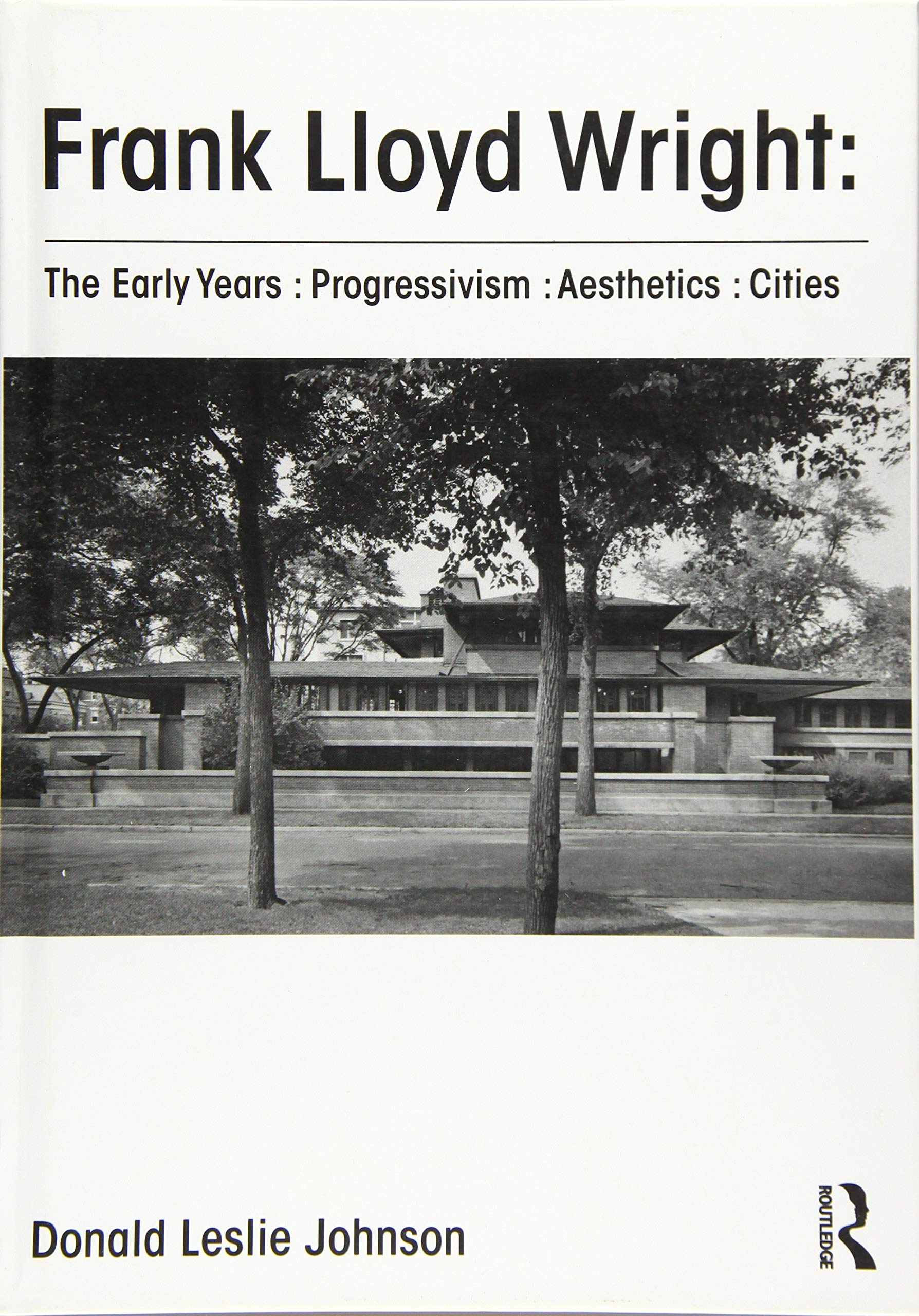 Frank Lloyd Wright: Progressivism, Aesthetics, Cities l'album de collection pour architectes