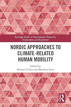 Nordic Approaches to Climate-Related Human Mobility (Routledge Studies in Environmental Migration, Displacement and Resettlement) book cover