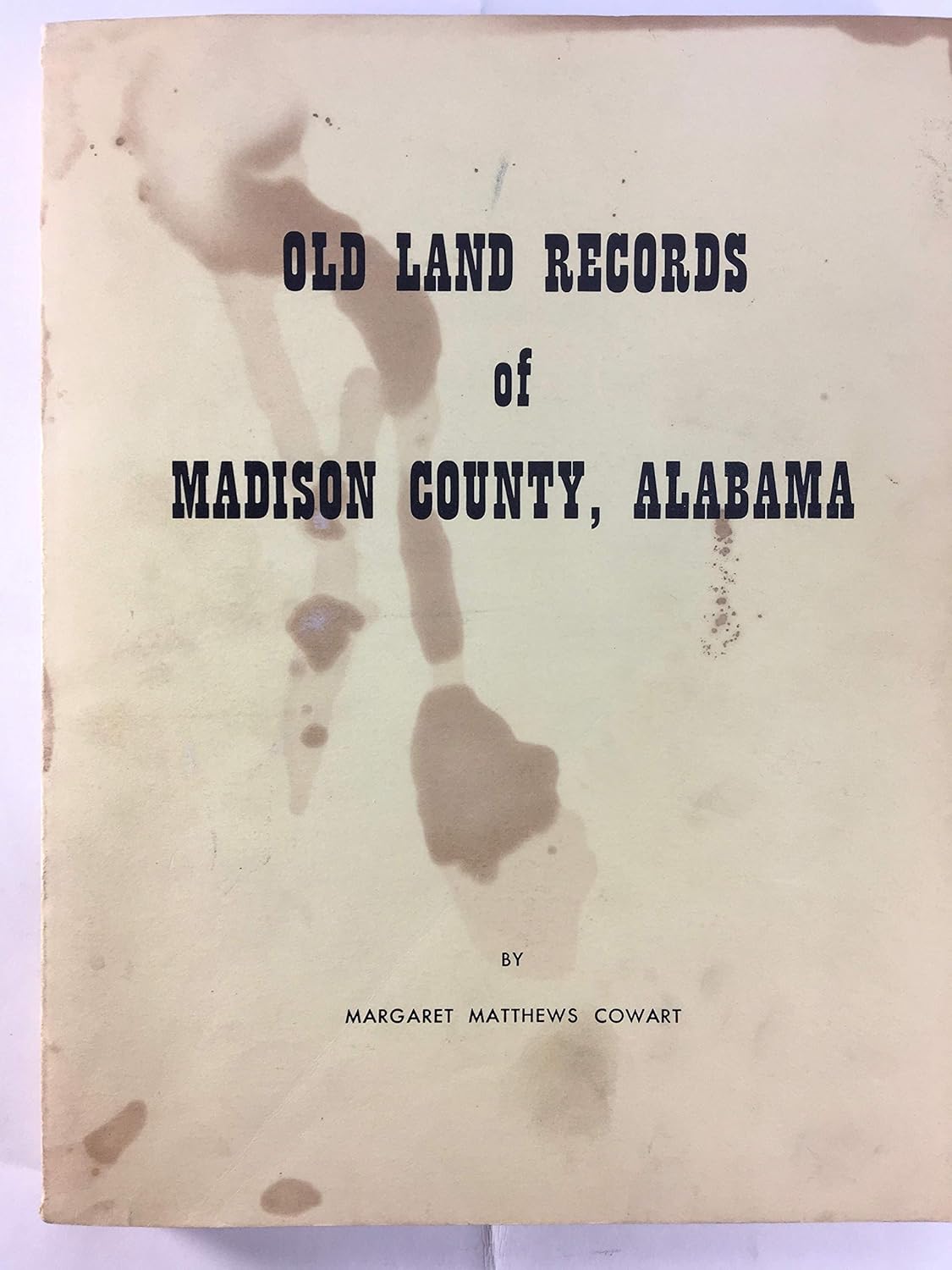 Old land records of Madison County, Alabama Margaret Matthews. Cowart