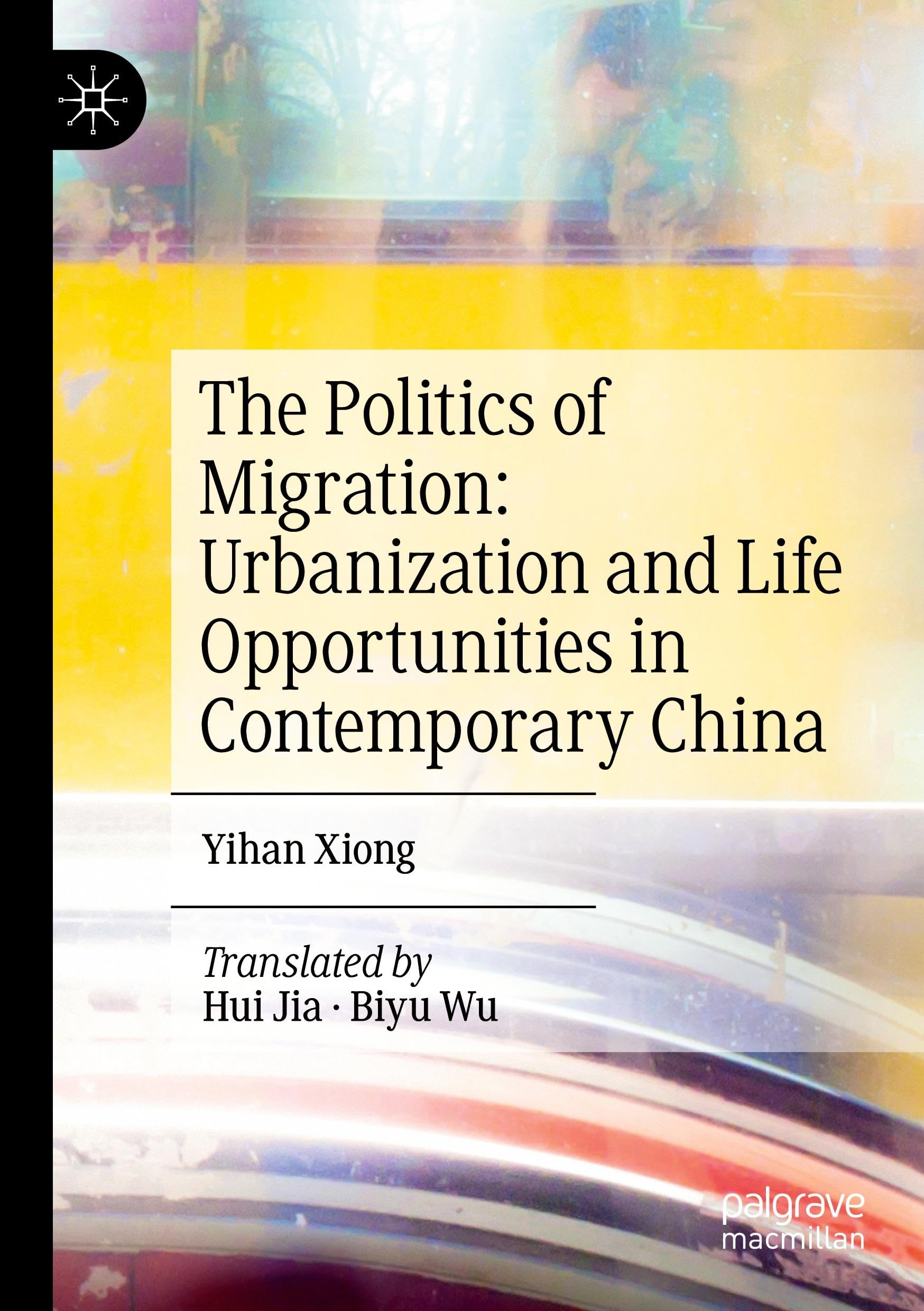 The Politics of Migration: Urbanization and Life Opportunities in Contemporary China