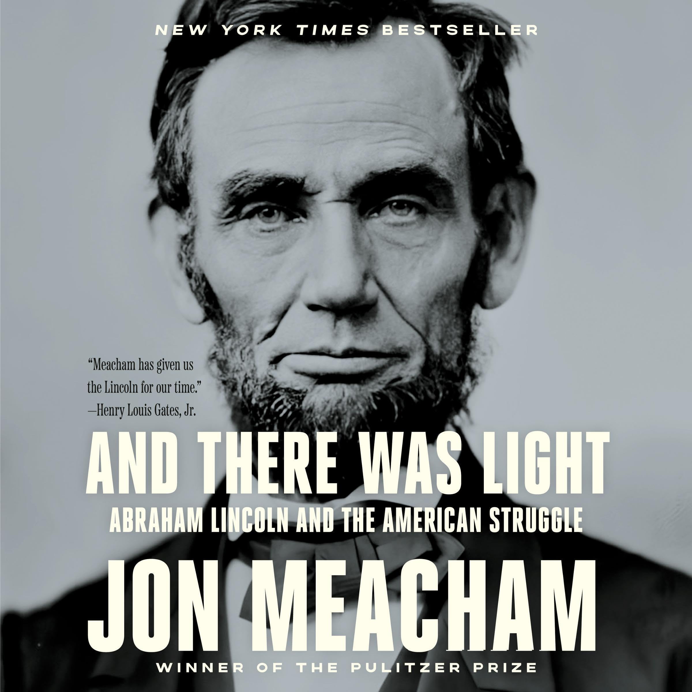 And There Was Light: Abraham Lincoln and the American Struggle