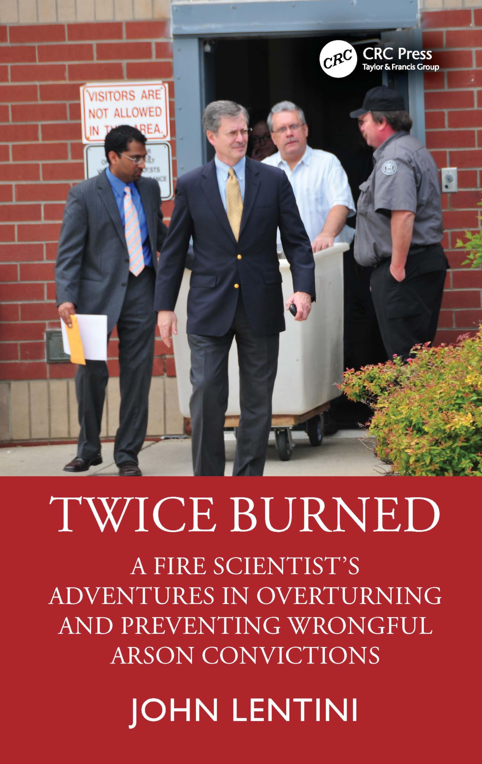 Twice Burned: A Fire Scientist’s Adventures in Overturning and Preventing Wrongful Arson Convictions