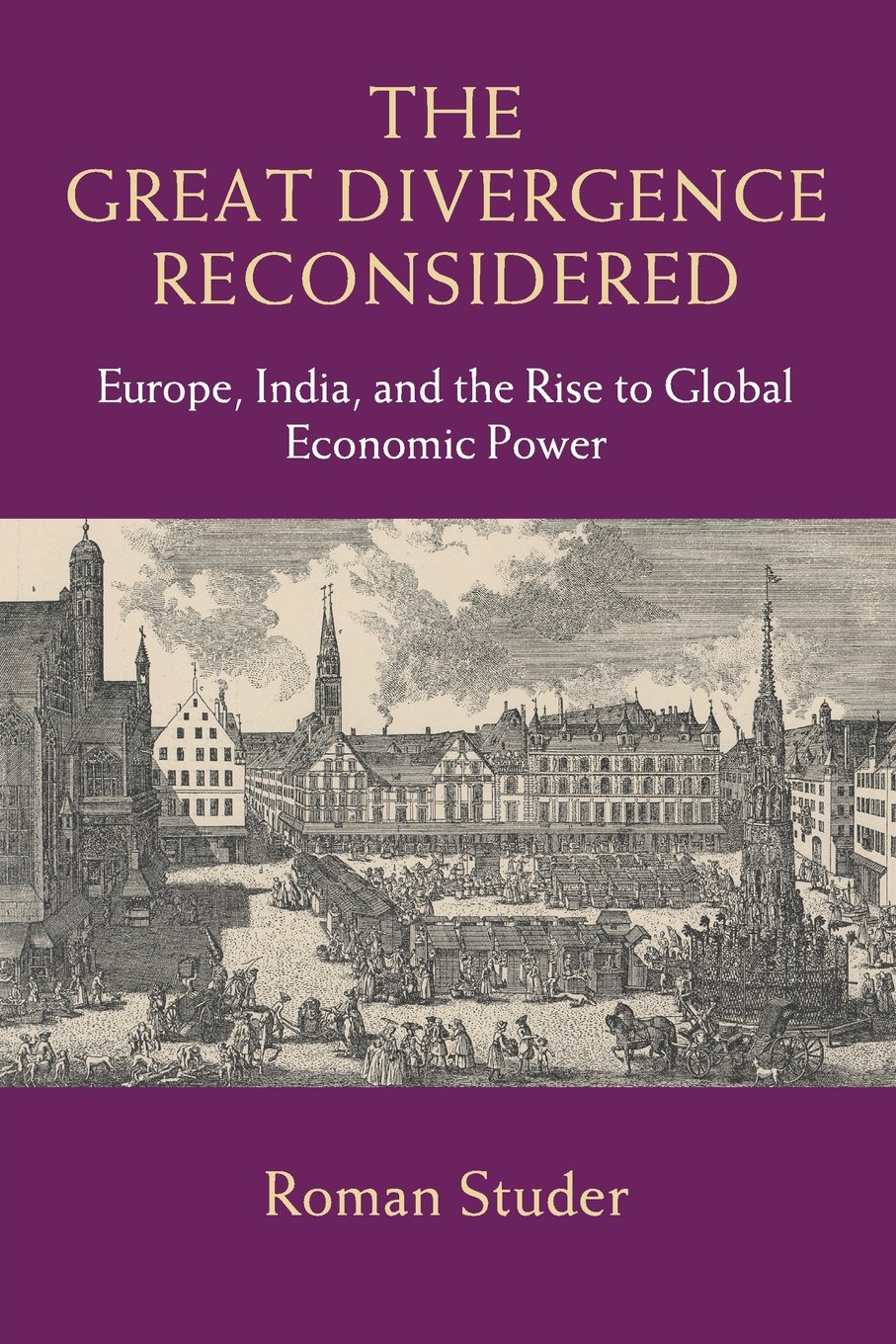 The Great Divergence Reconsidered Studer Paperback Cambridge University Press