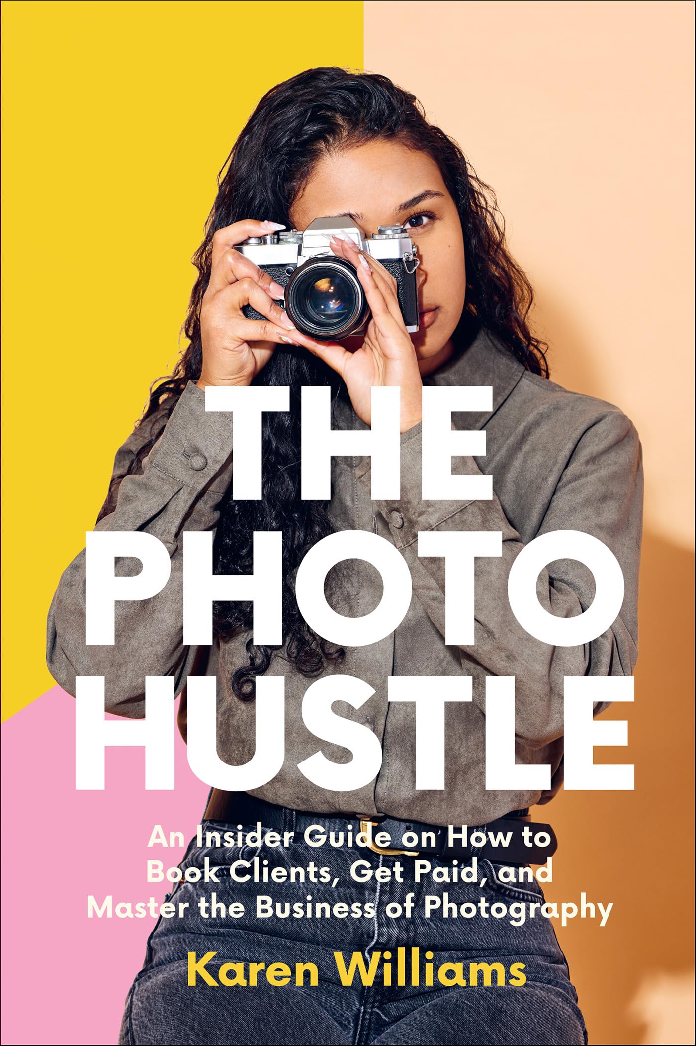 The Photo Hustle: An Insider Guide on How to Book Clients, Get Paid, and Master the Business of Photography