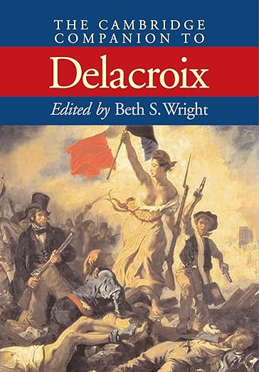 The Cambridge Companion to Delacroix (Cambridge Companions to the History of Art)