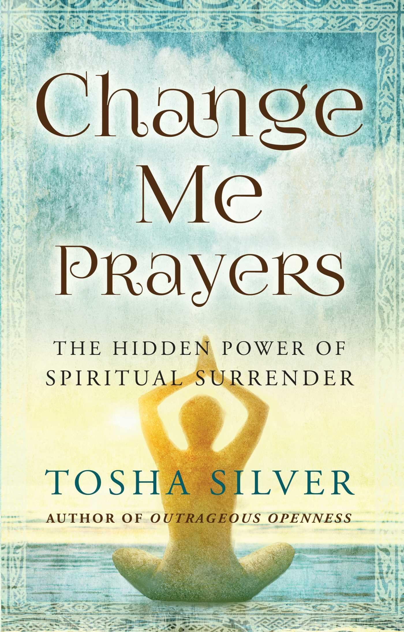 Change Me Prayers: The Hidden Power of Spiritual Surrender Hardcover โ 10 Aug. 2017