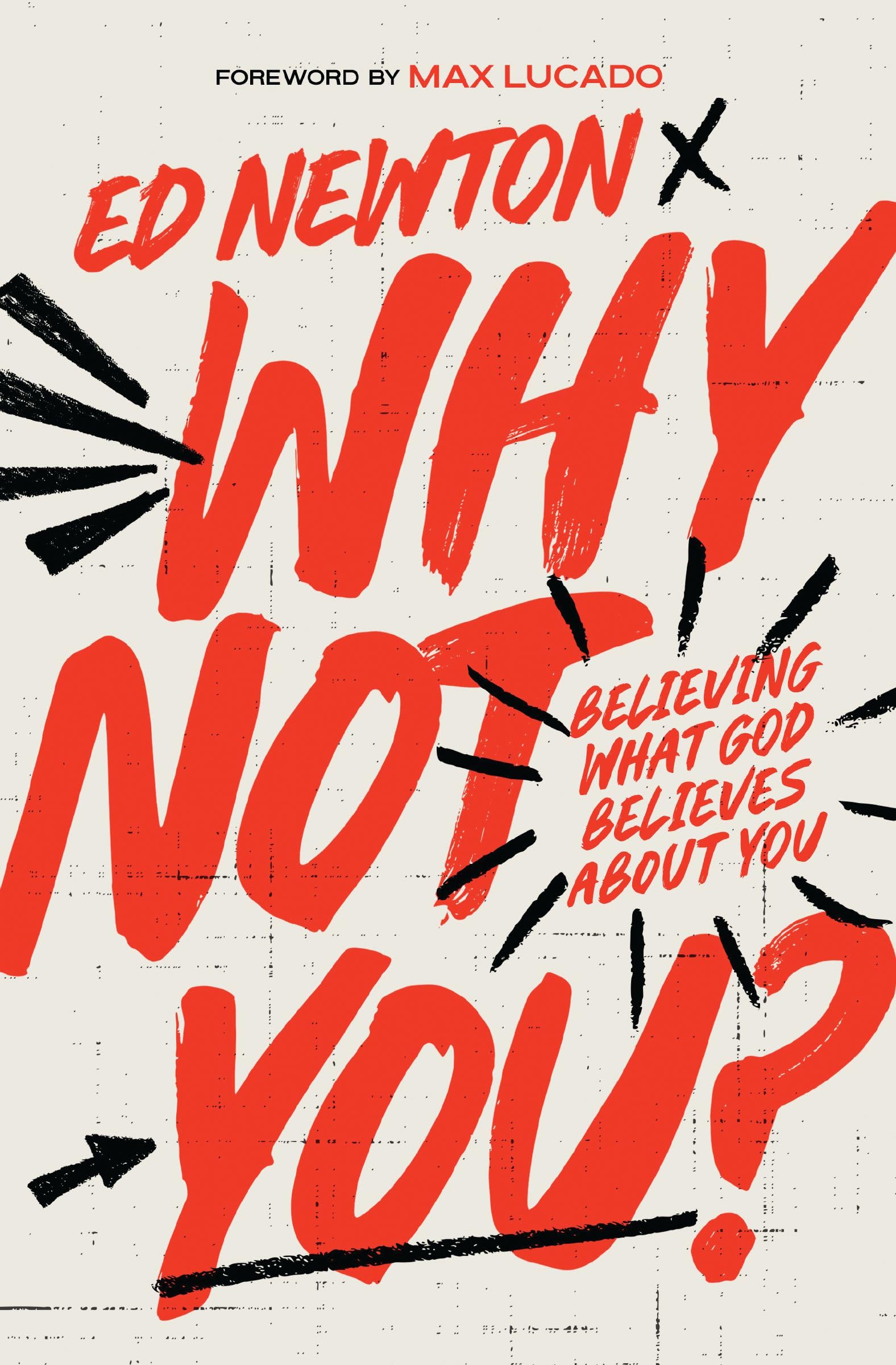 Why Not You? Believing What God Believes About You by Ed Newton (Paperback Book)