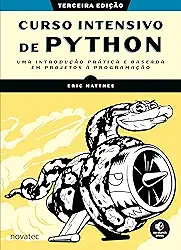 Curso Intensivo de Python - 3ª edição: Uma Introdução Prática e Baseada em Projetos à Programação