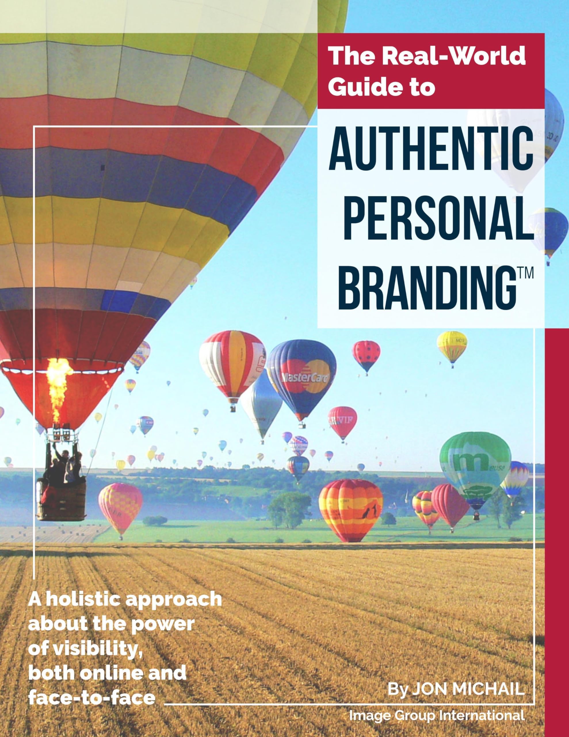 The Real-World Guide to Authentic Personal Branding : A holistic approach about the power of visibility, both online and face-to-face (English Edition)
