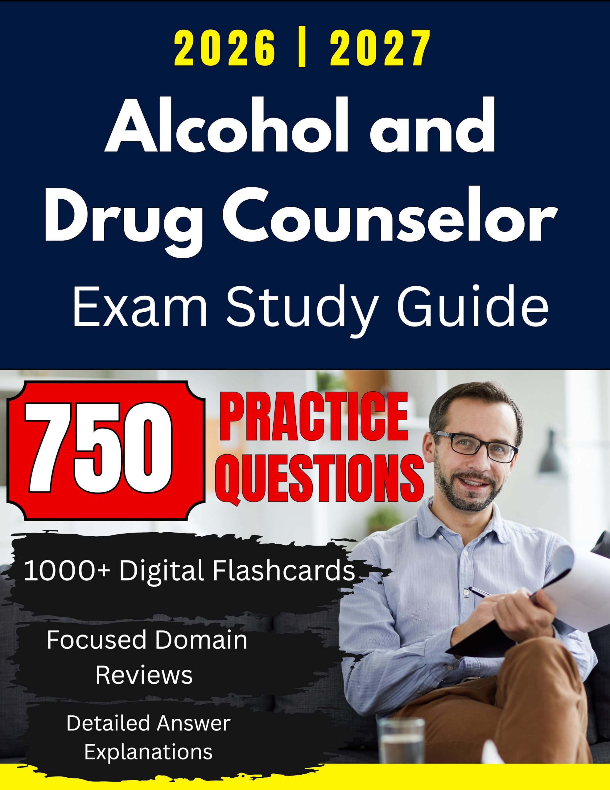 Alcohol and Drug Counselor (ADC) Exam Study Guide 2026–2027: 750 Practice Questions for Addiction Counselor Prep