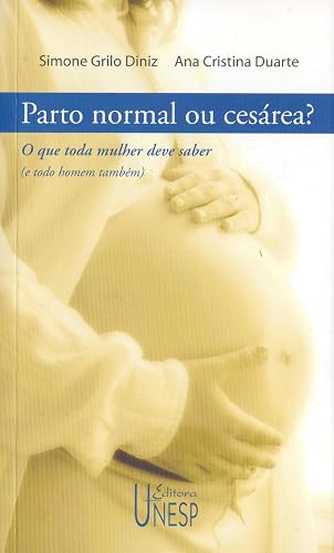 Parto normal ou cesárea?: O que toda mulher deve saber (e todo homem também)