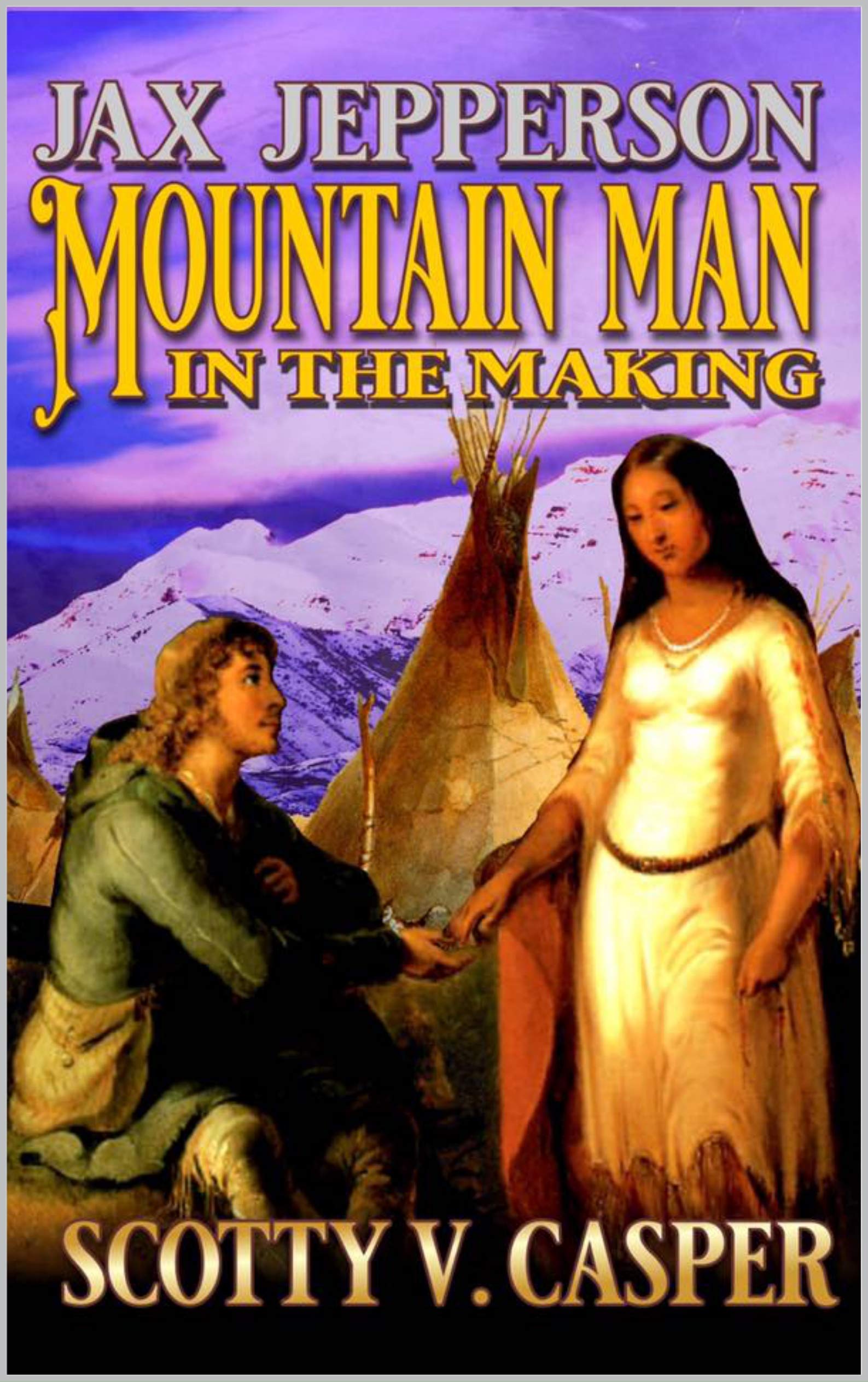 Jax Jepperson: Mountain Man In The Making: A Western Frontier Novel