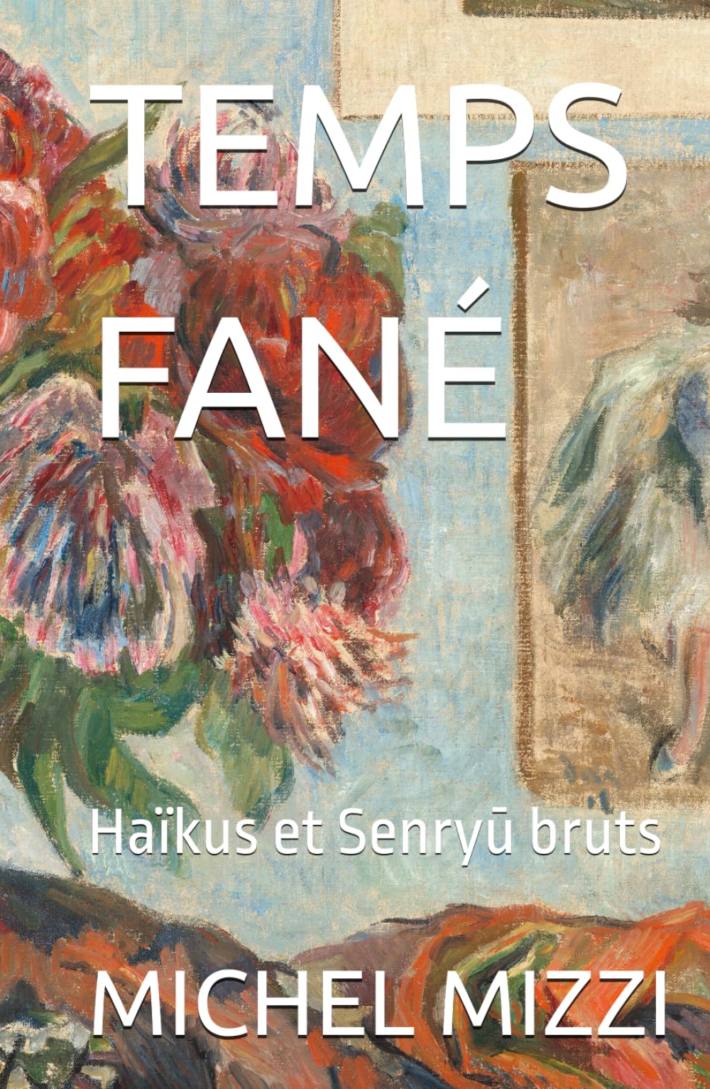TEMPS FANÉ: Haïkus et Senryū bruts