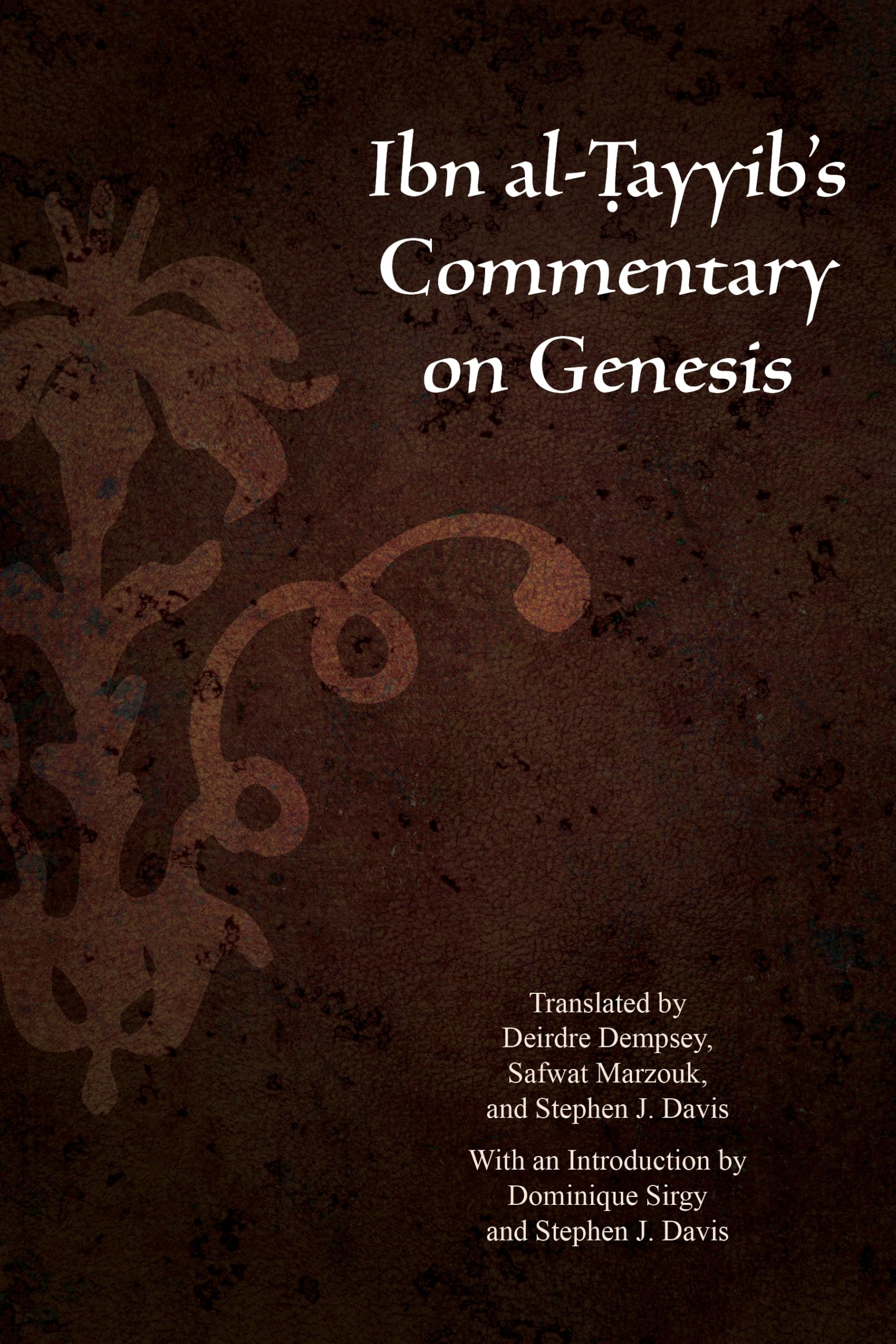 Ibn Al-Tayyib’s Commentary on Genesis (Christian Arabic Texts in Translation)