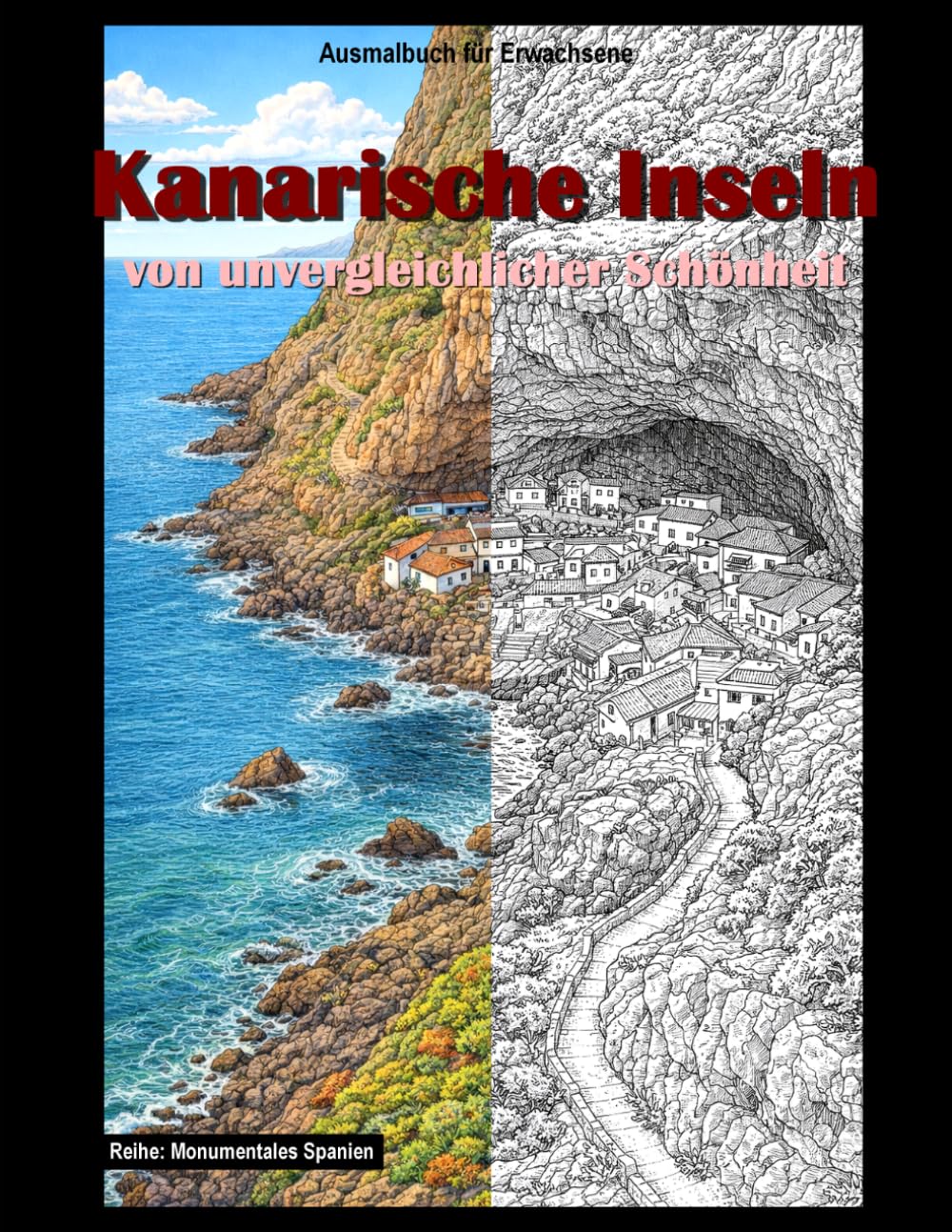 Kanarische Inseln von unvergleichlicher Schönheit: Ausmalbuch für Erwachsene