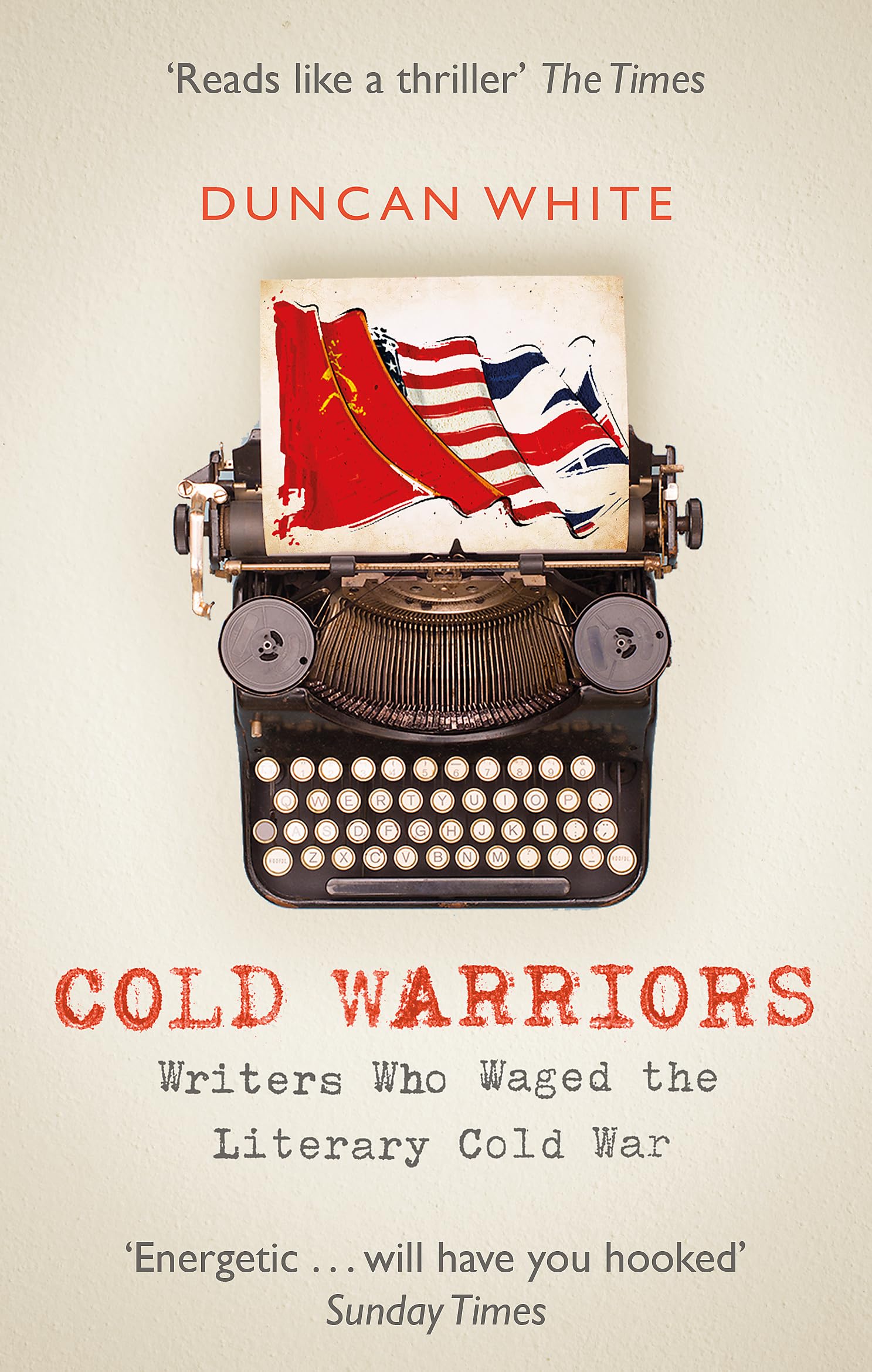 Cold Warriors Writers Who Waged the Literary Cold War by Duncan White PAPERBACK