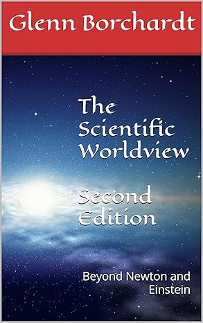 The Scientific Worldview: Beyond Newton and Einstein (2nd Edition)