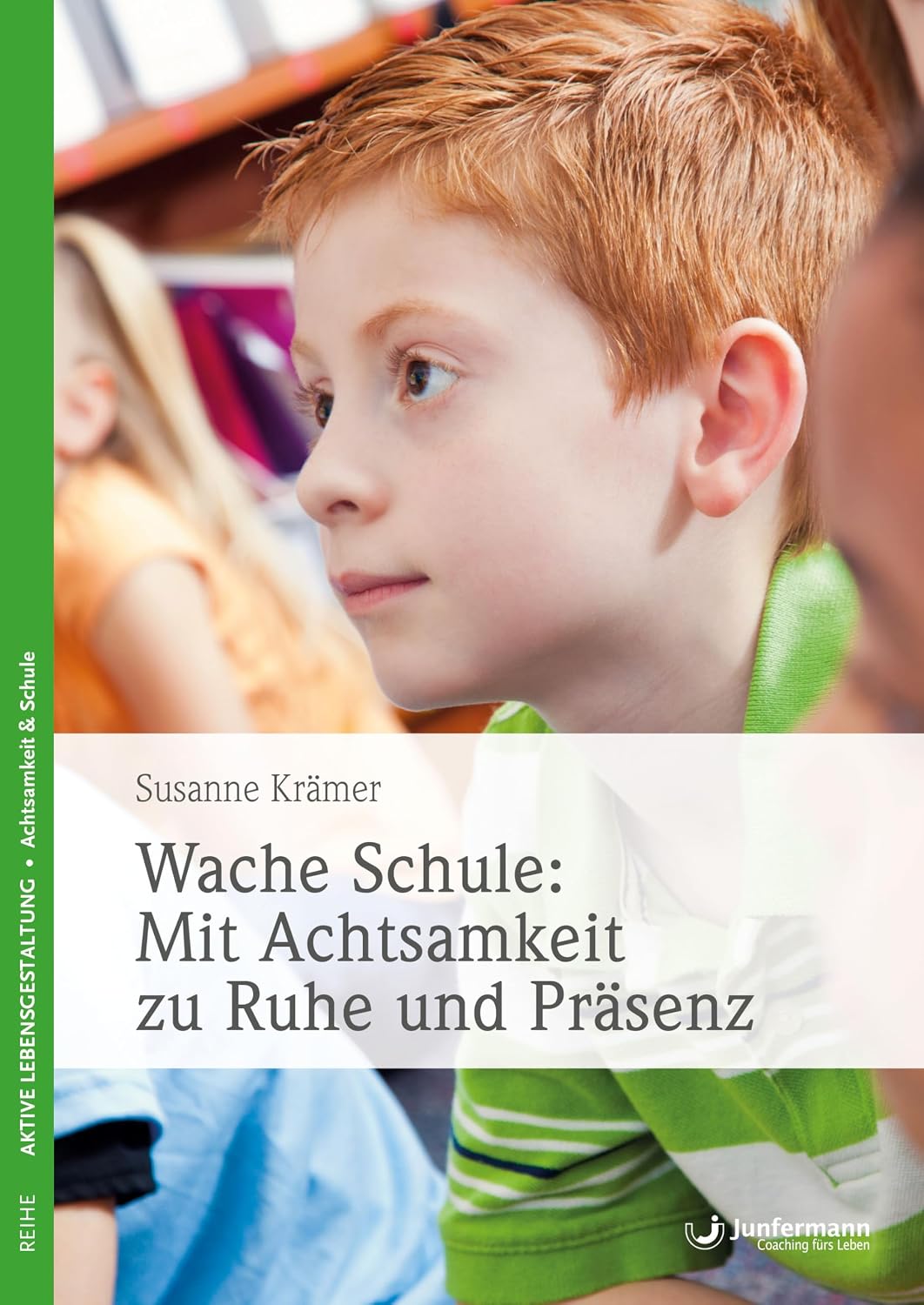 Wache Schule: Mit Achtsamkeit zu Ruhe und Präsenz (German Edition)