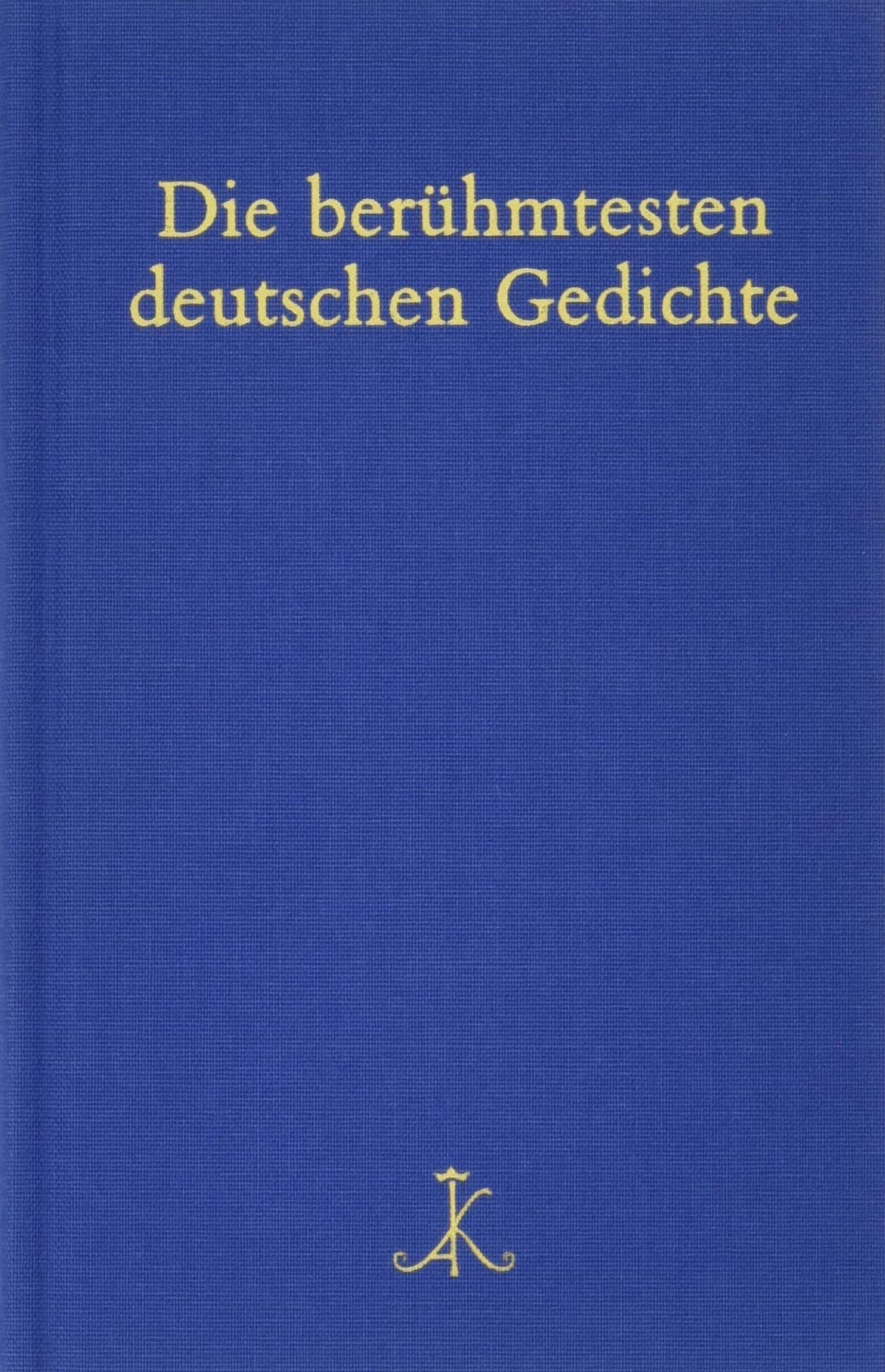 Die berühmtesten deutschen Gedichte: Auf der Grundlage von 300 Gedichtsammlungen