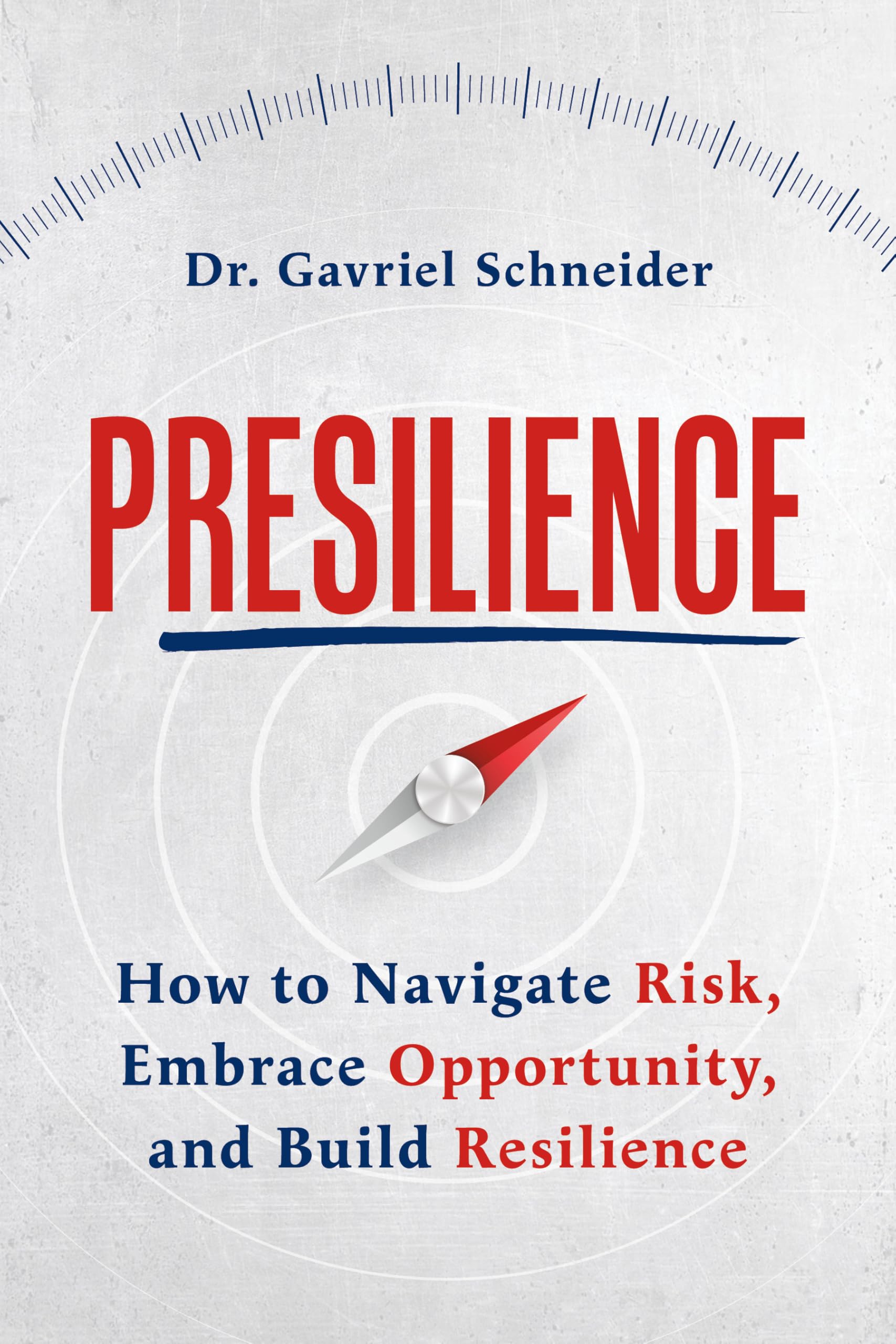 Presilience: How to Navigate Risk, Embrace Opportunity, and Build Resilience