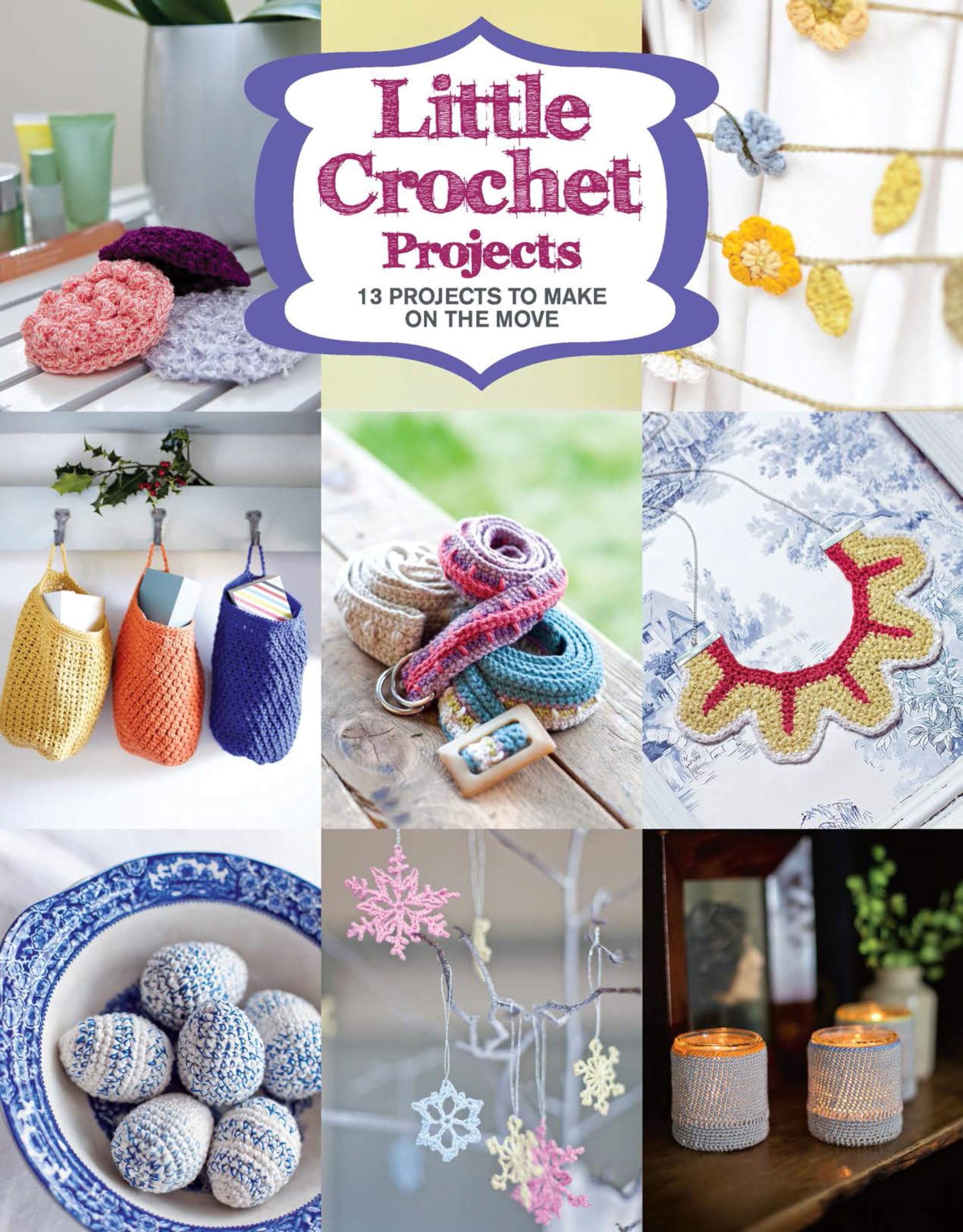 Little Crochet Projects: 12 Projects to Make on the Move,GMC Edi