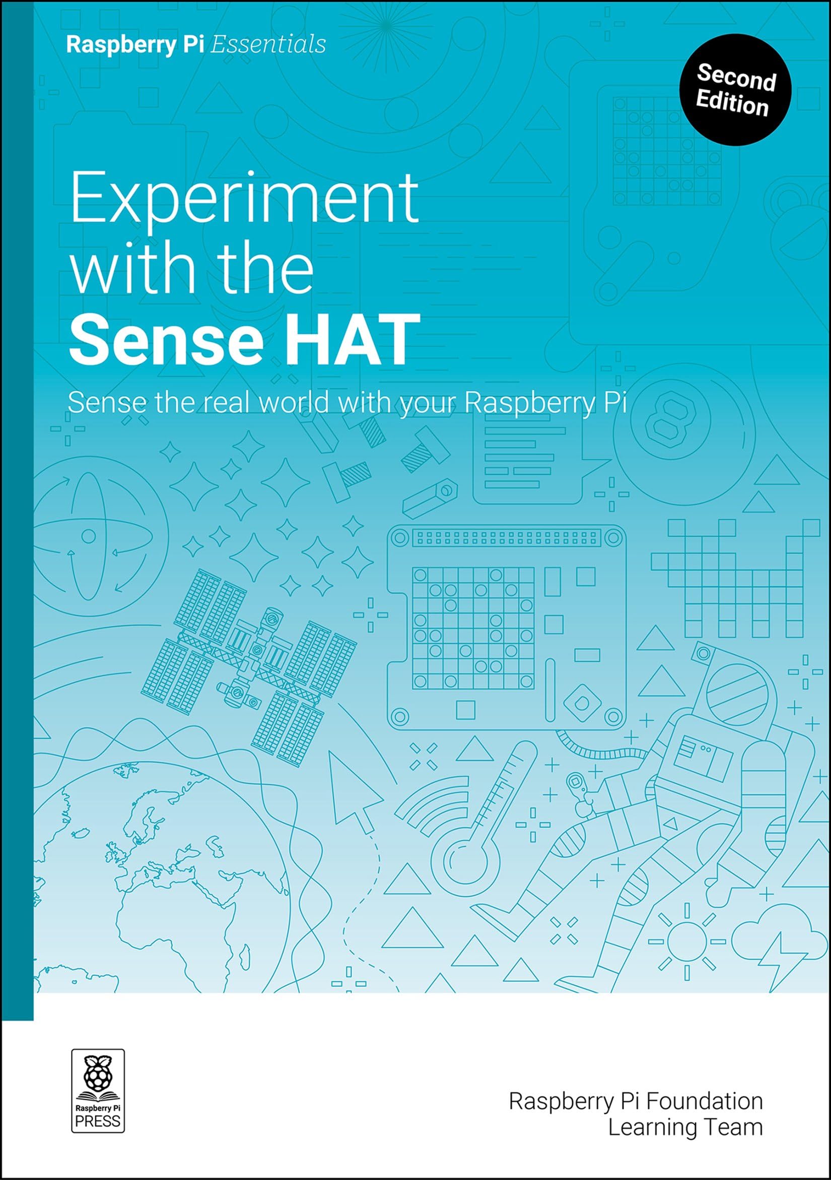 Experiment with the Sense HAT: Sense the real world with your Raspberry Pi (Essentials)