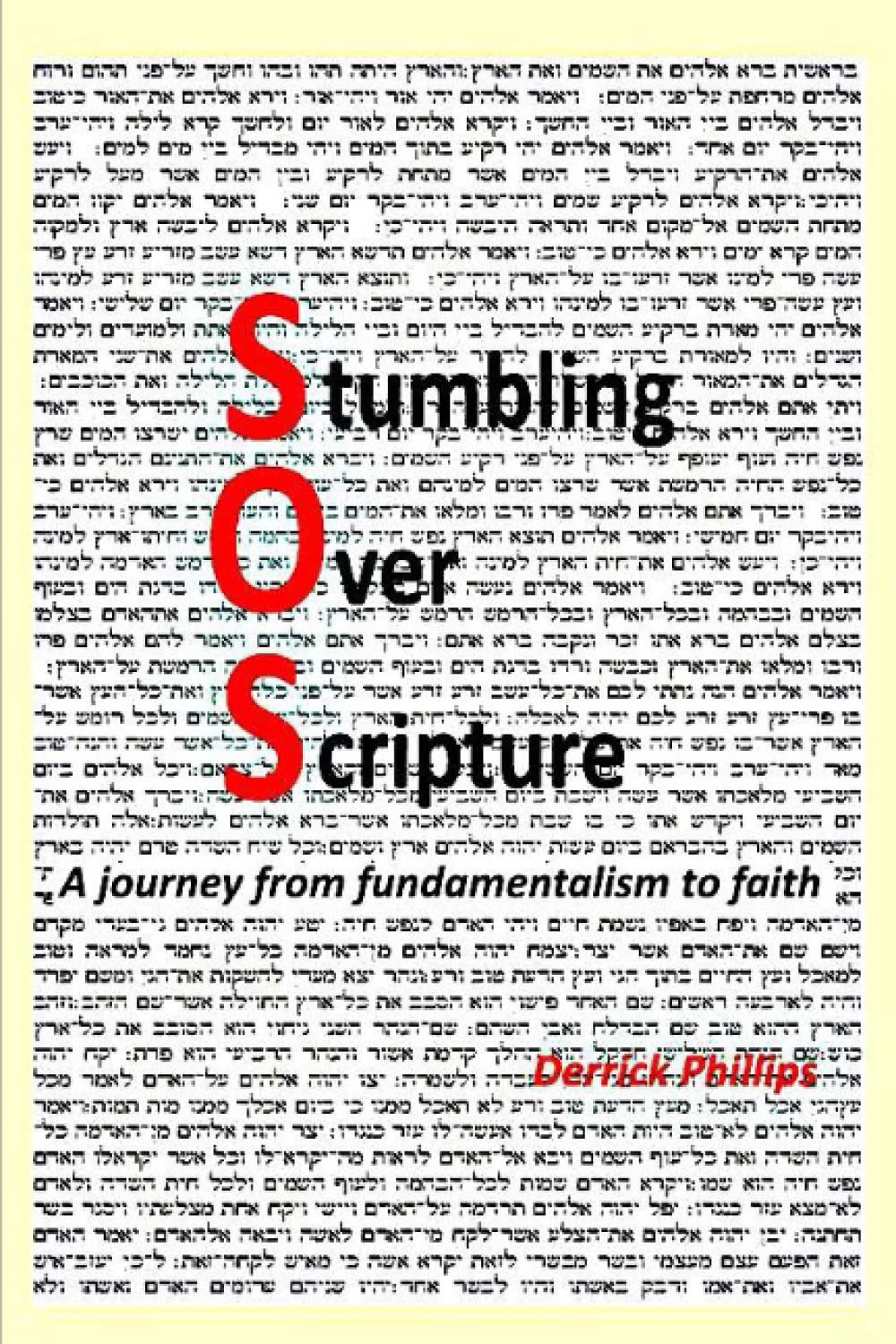 SOS (Stumbling Over Scripture): A Journey from fundamentalism to faith.