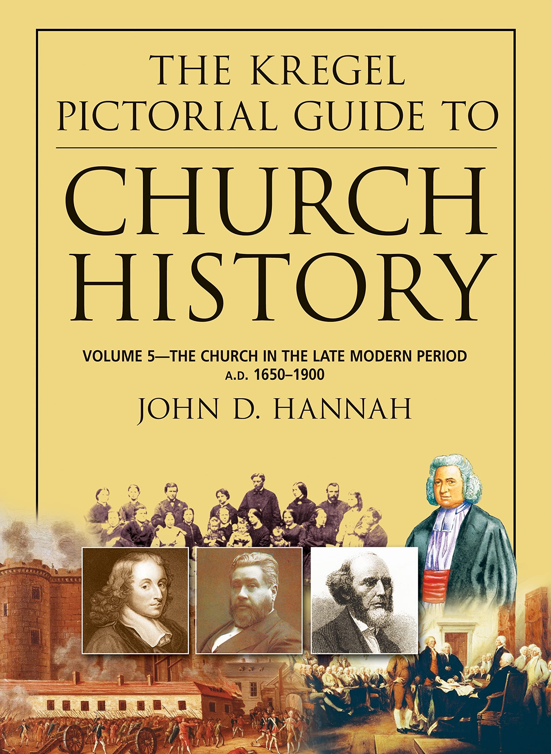 The Kregel Pictorial Guide to Church History: The Church in the Late Modern Period (A.D. 1650-1900)
