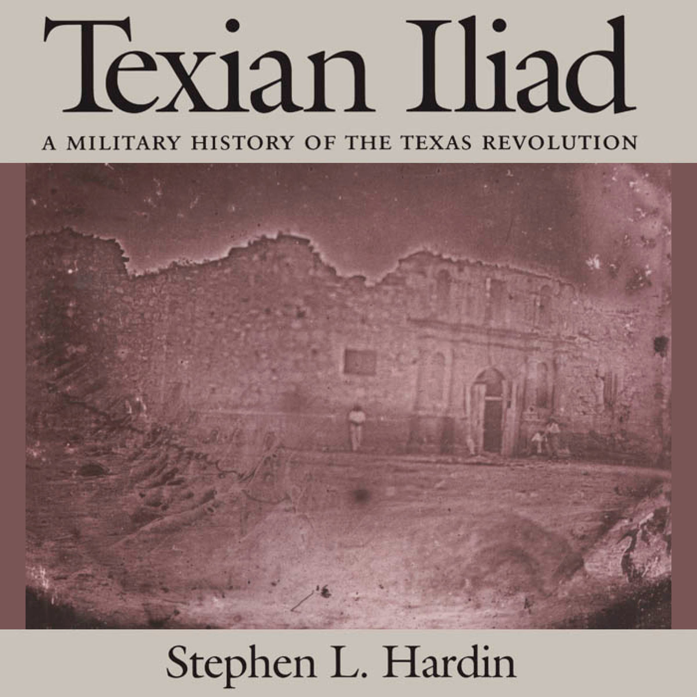 Cover art for Texian Iliad: A Military History of the Texas Revolution
