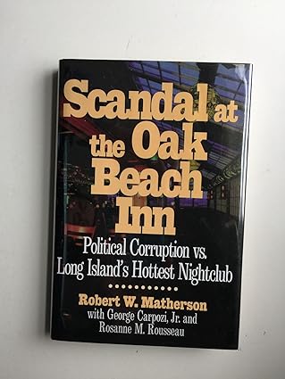 Scandal at the Oak Beach Inn: Political Corruption Vs. Long Island's