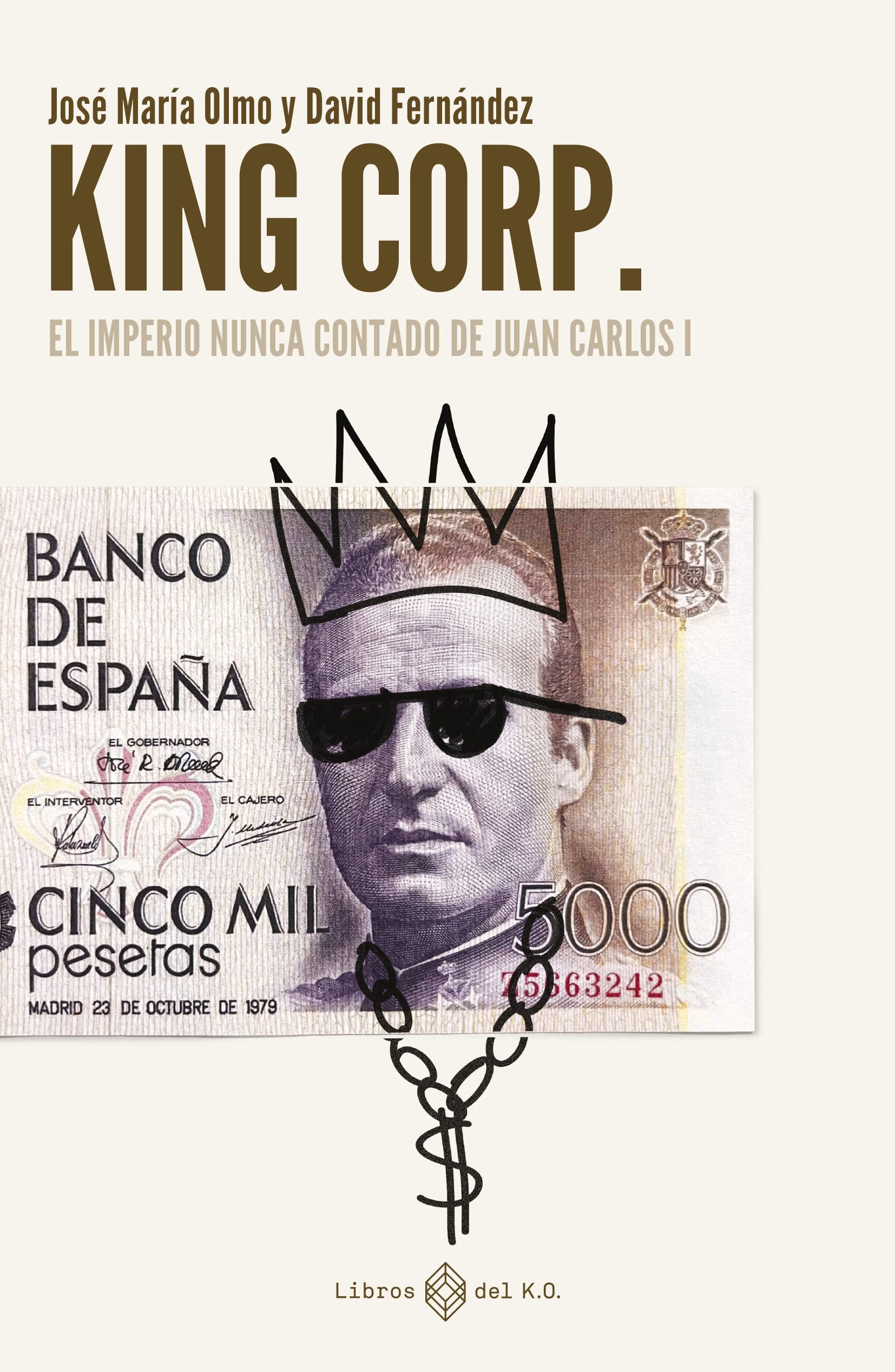 KINGCORP: EL IMPERIO NUNCA CONTADO DE JUAN CARLOS I (Spanish Edition)