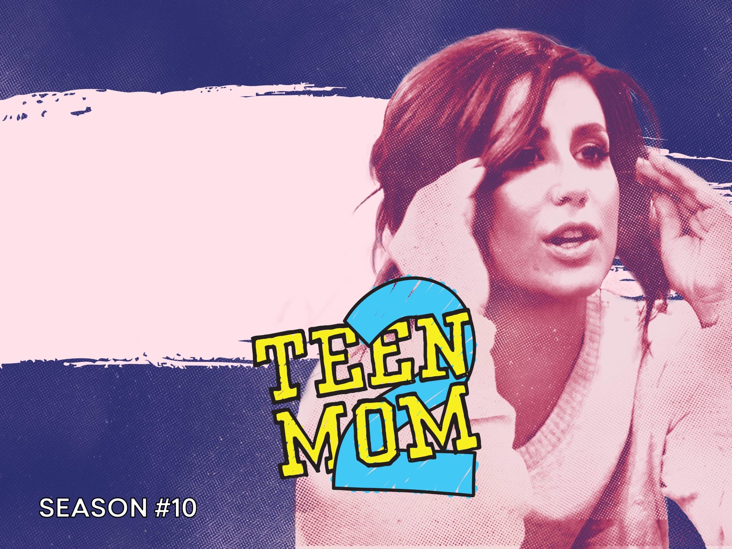 Watch Teen Mom 2 Season 10 Prime Video