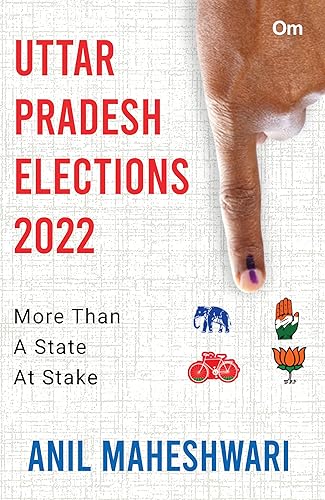 Uttar Pradesh Elections 2022 : More than a State At Stake (UP Elections)