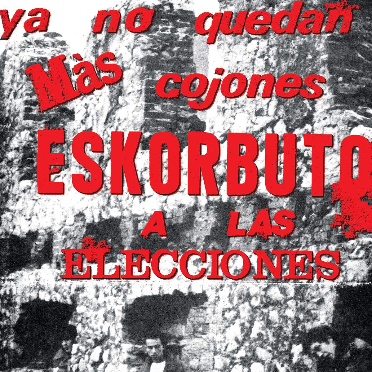 Ya No Quedan Más Cojones, Eskorbuto A Las Elecciones