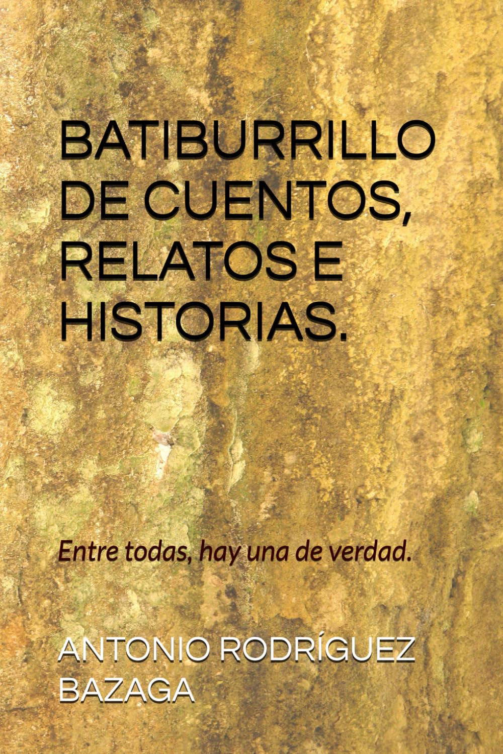 BATIBURRILLO DE CUENTOS, RELATOS E HISTORIAS.: Entre todas, hay una de verdad.