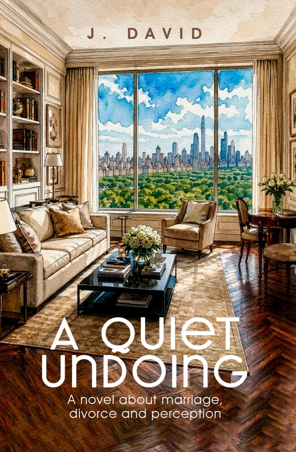 A quiet undoing: A novel about marriage, divorce and perception